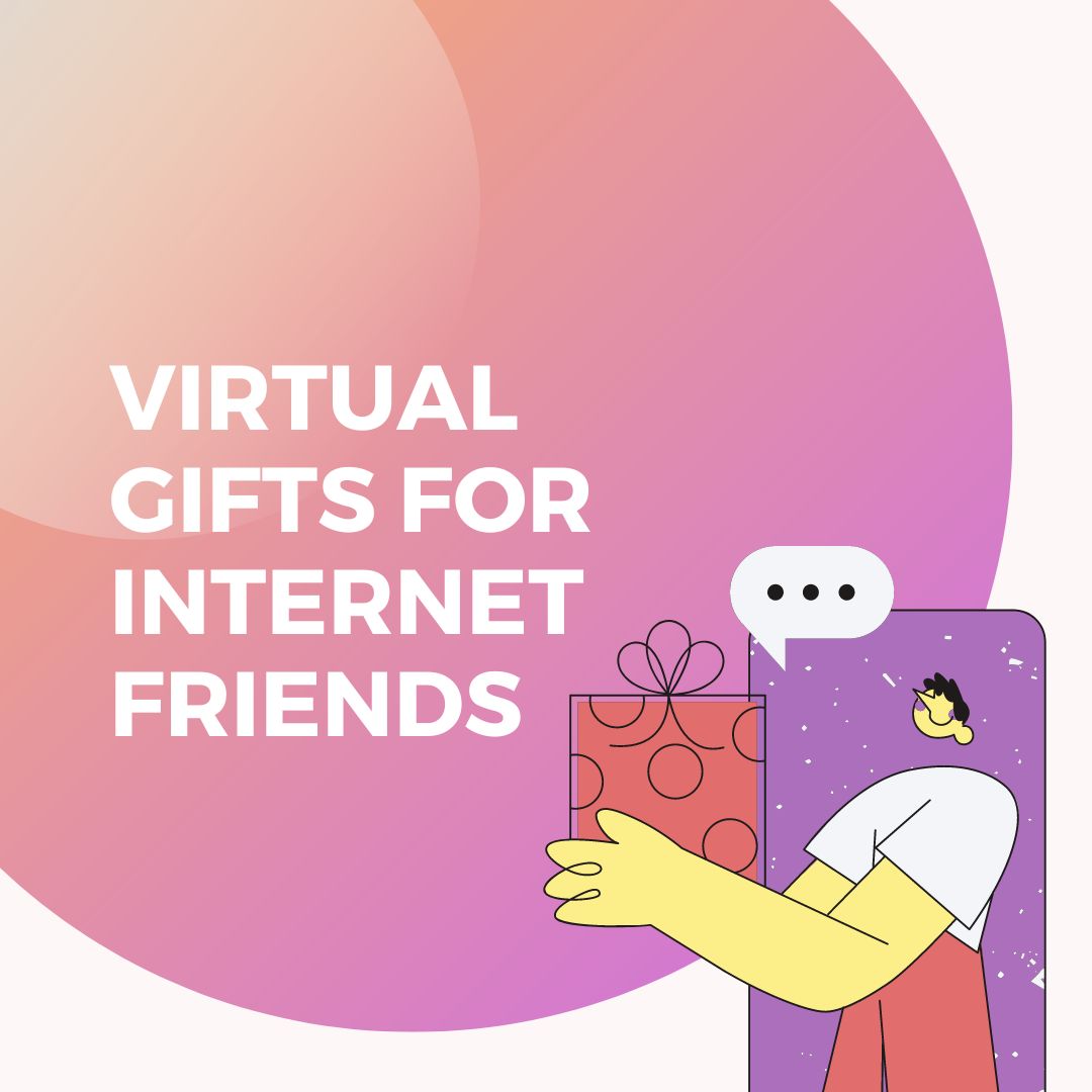 Gifts for Online Friends: What to Get for People You Only Know on the  Internet